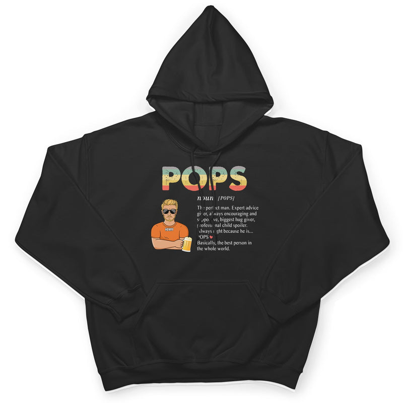 Pops The Best Person In The Whole World - Birthday, Loving Gift For Dad, Daddy, Father, Grandfather, Grandpa - Personalized Custom T Shirt