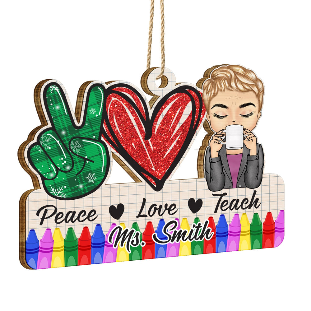 Peace Love Teach - Christmas Gift For Teacher - Personalized Wooden Cutout Ornament