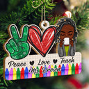 Peace Love Teach - Christmas Gift For Teacher - Personalized Wooden Cutout Ornament