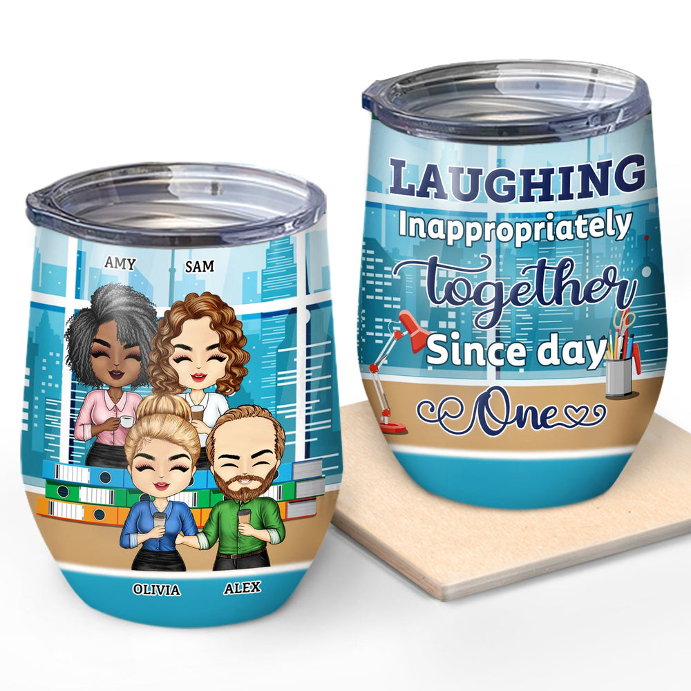 Laughing Inappropriately Together Since Day One - Funny, Anniversary, Birthday Gifts For Colleagues, Coworker, Besties - Personalized Custom Wine Tumbler