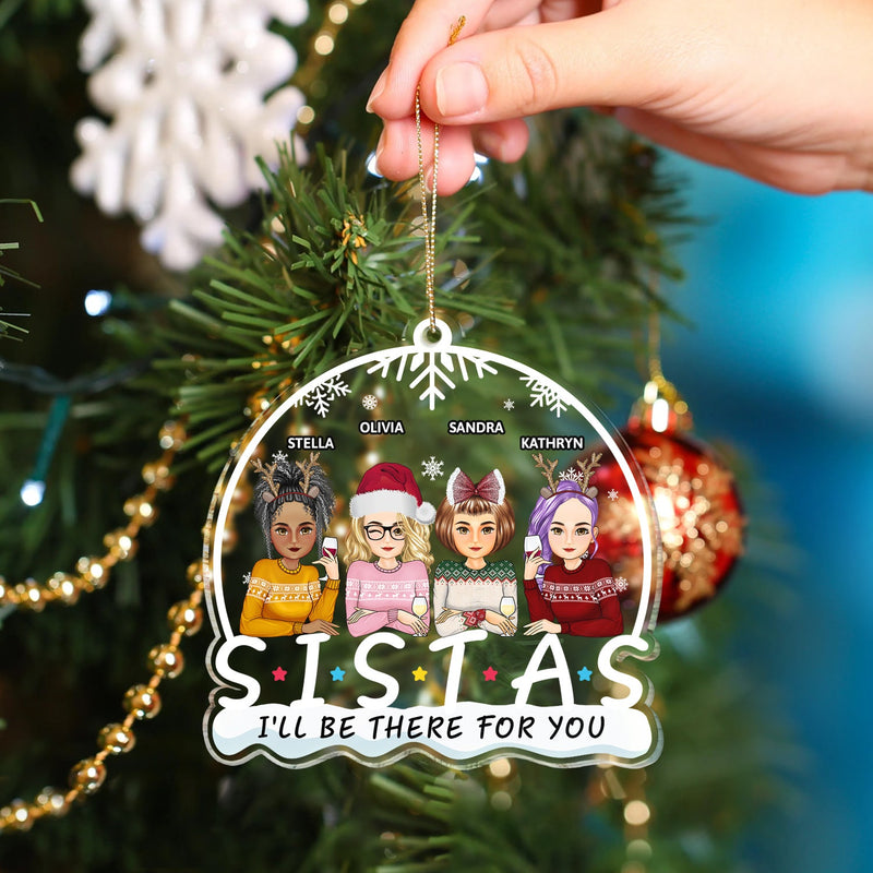 I'll Be There For You - Christmas Gift For Bestie, Sister - Personalized Custom Shaped Acrylic Ornament