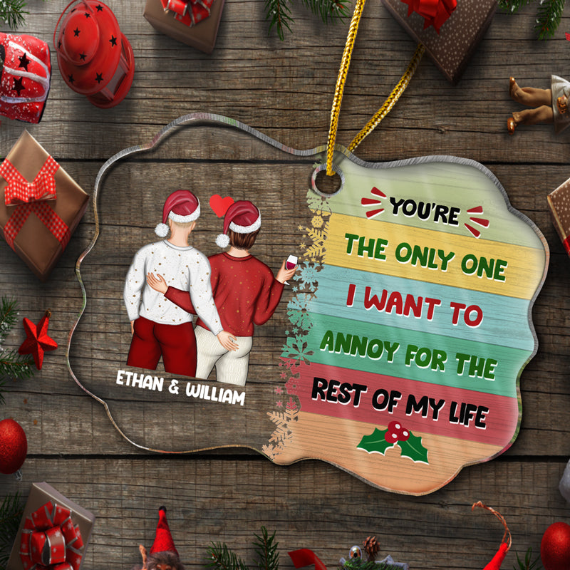 Christmas Couple I Want To Annoy For The Rest Of My Life - Personalized Custom Medallion Acrylic Ornament