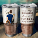 It's Not Drinking Alone - Gift For Dog Mom, Dog Dad - Personalized Custom 30 Oz Tumbler
