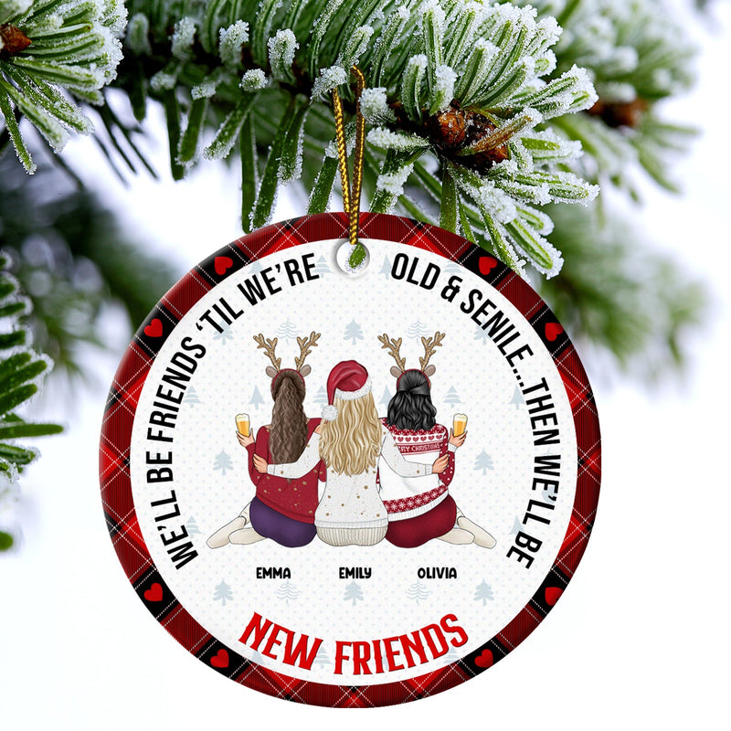 Christmas Bestie Old & Senile Then We'll Be New Best Friends - Gift For Bestie - Personalized Circle Ceramic Ornament