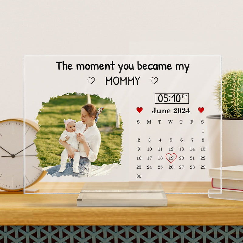 Custom Photo Calendar Mommy The Day You Became My Mommy - Gift For Mother - Personalized Horizontal Rectangle Acrylic Plaque