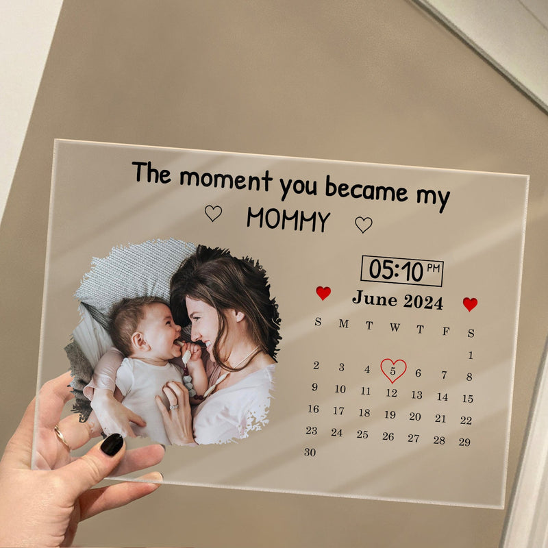 Custom Photo Calendar Mommy The Day You Became My Mommy - Gift For Mother - Personalized Horizontal Rectangle Acrylic Plaque