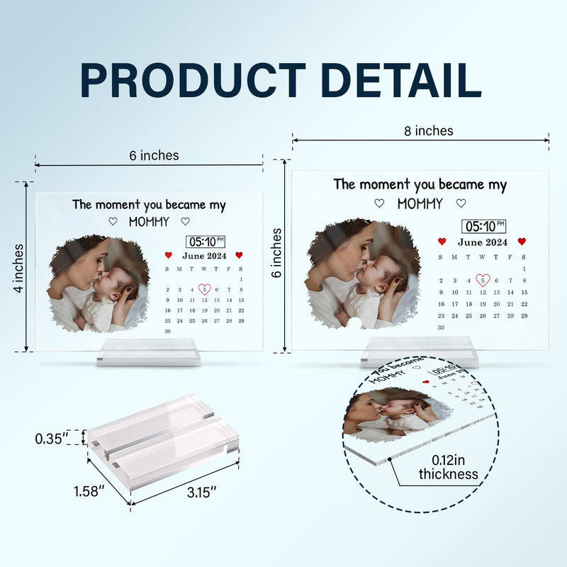 Custom Photo Calendar Mommy The Day You Became My Mommy - Gift For Mother - Personalized Horizontal Rectangle Acrylic Plaque