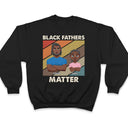 Black Fathers Matter - Personalized T Shirt