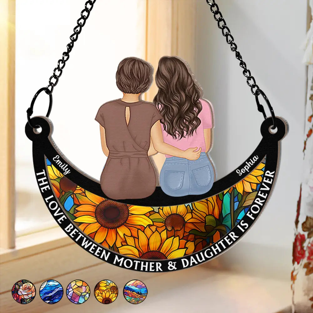 Gift For Mother, Mom - Daughters (Adult), Gift For Daughter - The Love Between Mother & Daughter Is Forever - Personalized Window Hanging Suncatcher Ornament