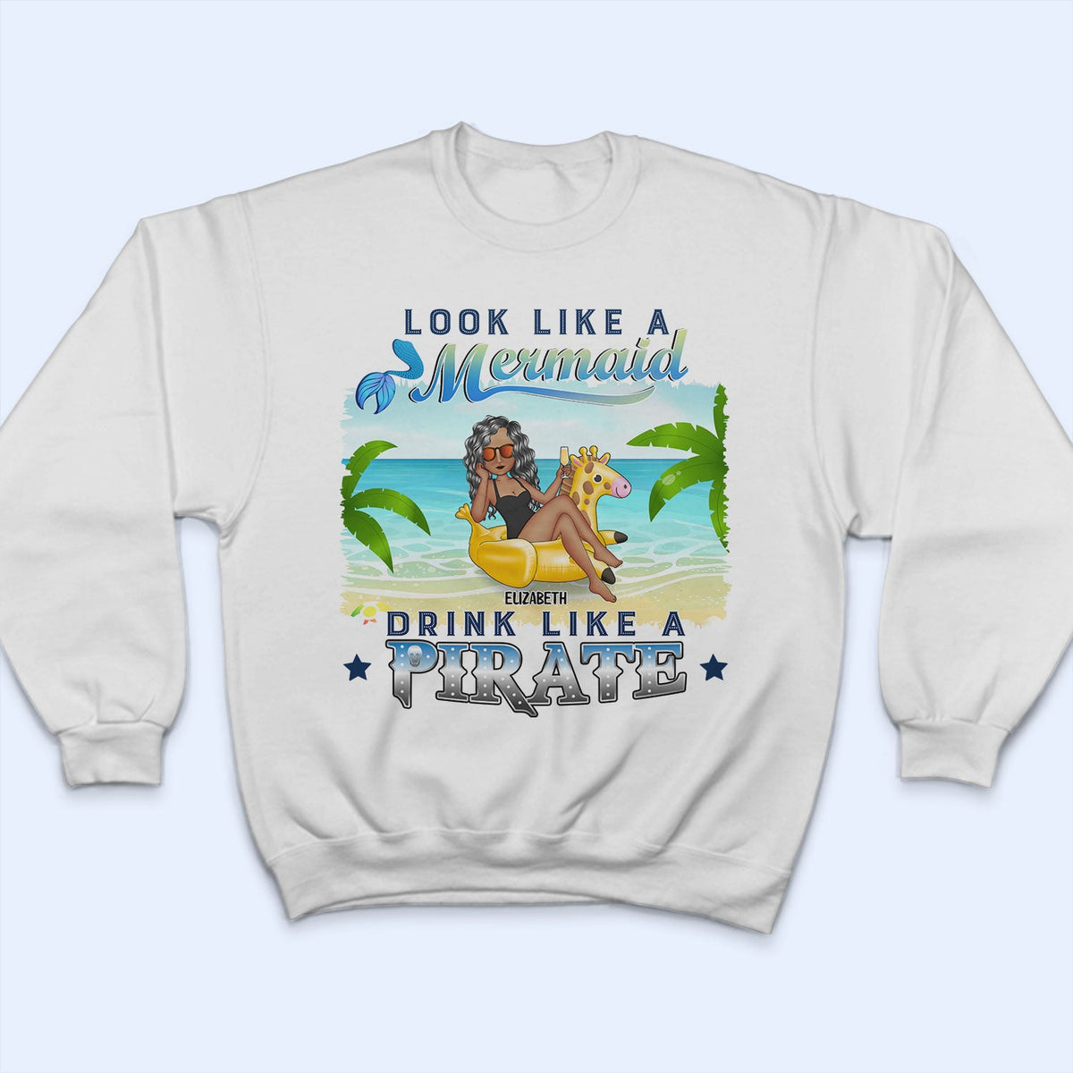 Beach Look Like A Mermaid Drink Like A Pirate - Gift For Beach Lovers - Personalized T Shirt