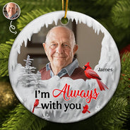 Memorial - Custom Photo I'm Always With You Cardinal - Personalized Circle Ceramic Ornament