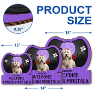 Halloween,Pet Lovers,Pet Mom,Pet Dad,Happy - Halloween Pet Welcome Foolish Mortals - Personalized Custom Shaped Wood Sign