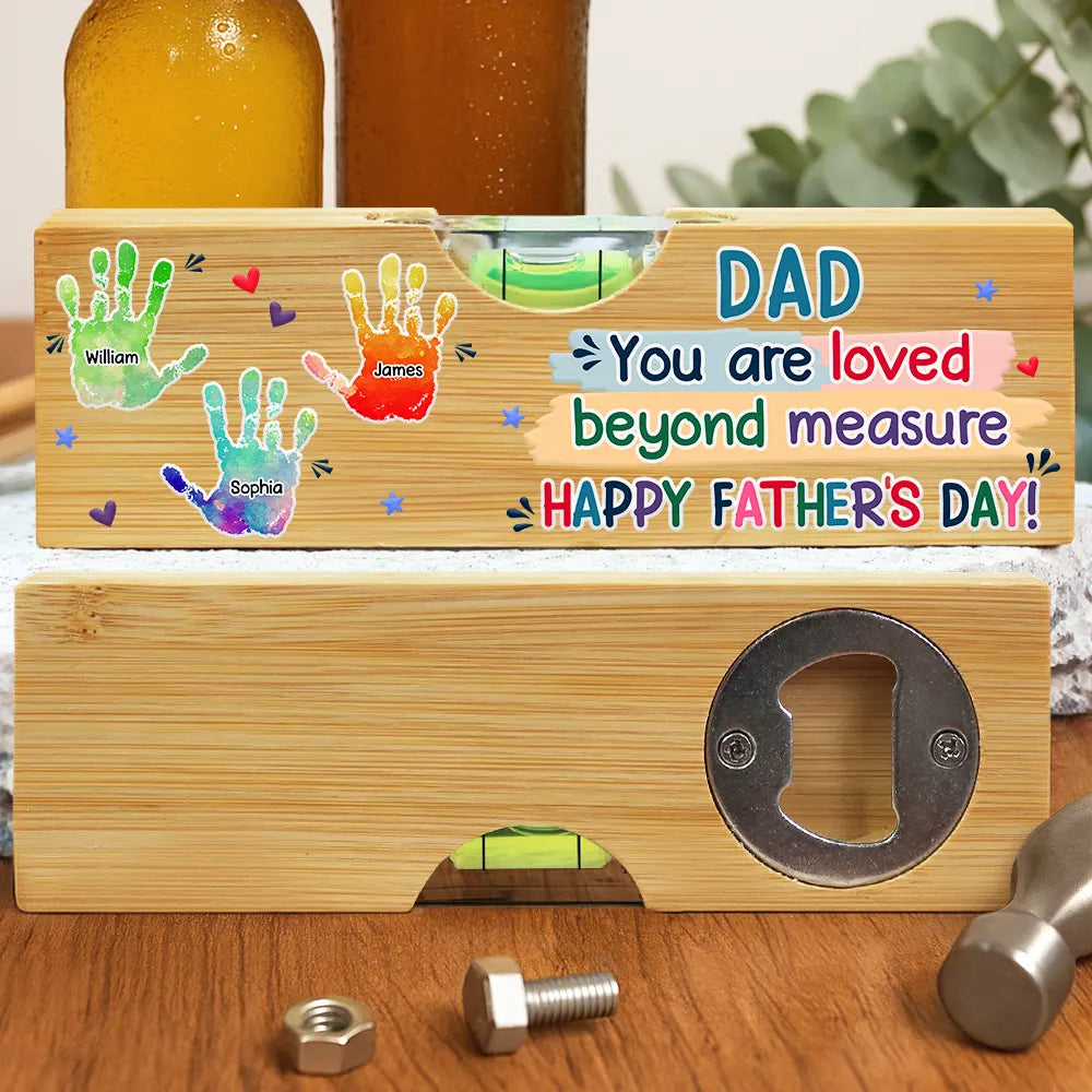 Handprints Pawprints You Are Loved Beyond Measure - Personalized Bottle Opener Wood Level