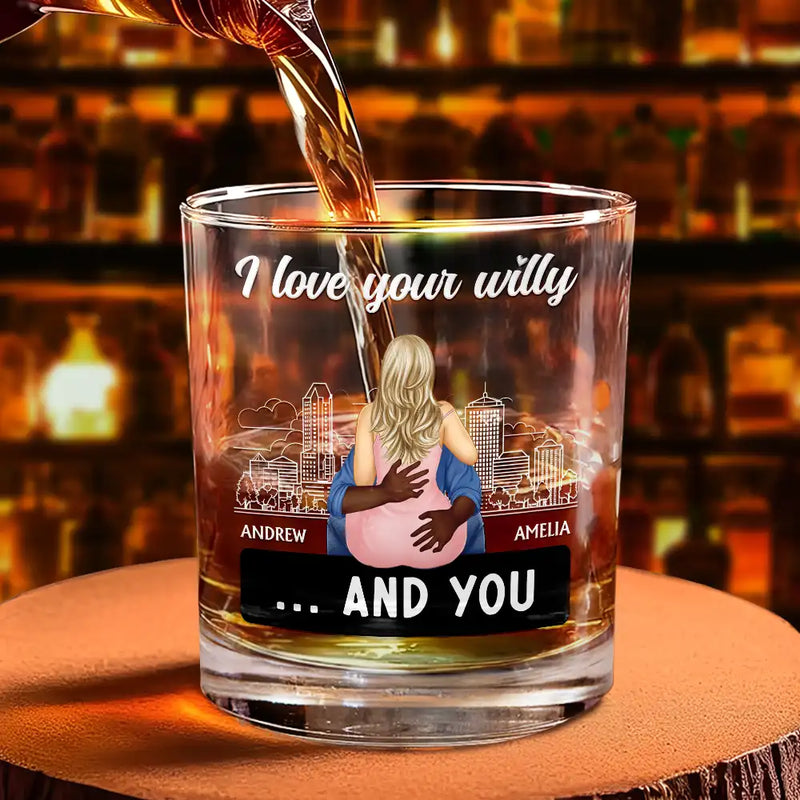 Gift For Couples,Funny,Gift For Husband - Hot Couple I Love Your Willy And You - Personalized Whiskey Glass