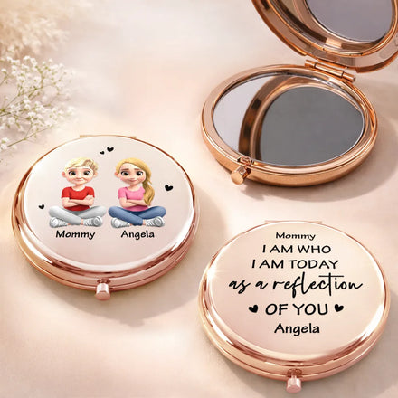 I Am Who I Am Today As A Reflection Of You - Personalized Compact Mirror