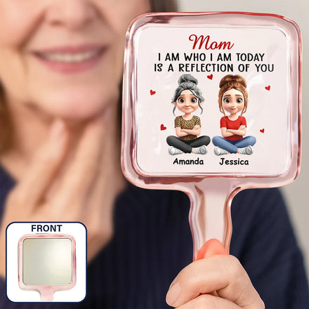I Am Who I Am Today Is A Reflection Of You - Personalized Handheld Mirror