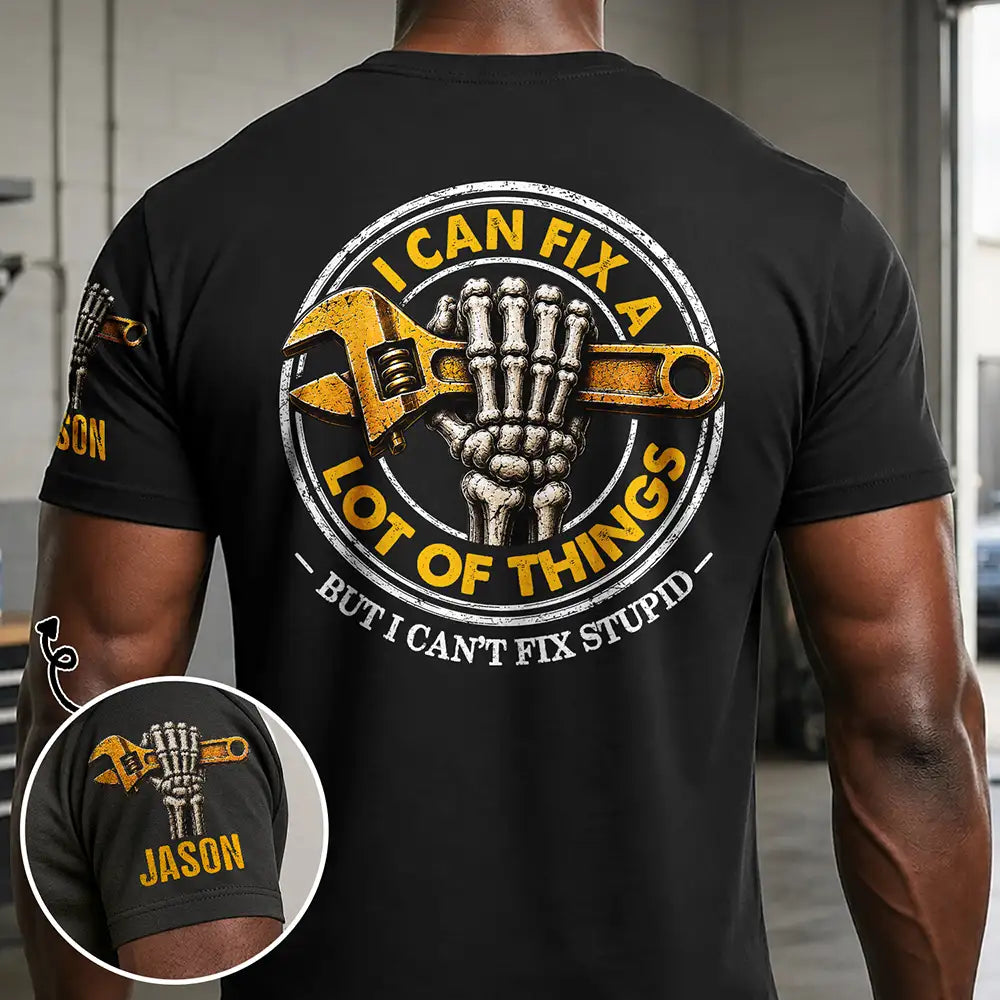 Top Market,Humorous,Gift For Men,Gift For Yourself,Garage,Outdoor Decor,Custom Text - I Can Fix A Lot Of Things But I Can't Fix Stupid - Personalized T Shirt