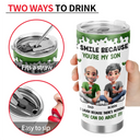 Gift For Son,Mom,Sons,Funny - I Smile Because You Are My Daughter Son - Personalized Tumbler