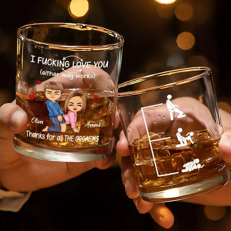 Gift For Couples,Gift For Wife,Gift For Husband,Gift For Boyfriend,Gift For Girlfriend,Love - I F*cking Love You Either Way Works - Personalized Whiskey Glass