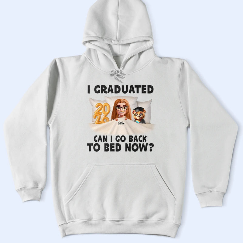 Gift For Yourself,Dad - Daughters (Young),Mom - Daughters (Young),Graduation,Happy - I Graduated Can I Go Back To Bed Now - Personalized T Shirt