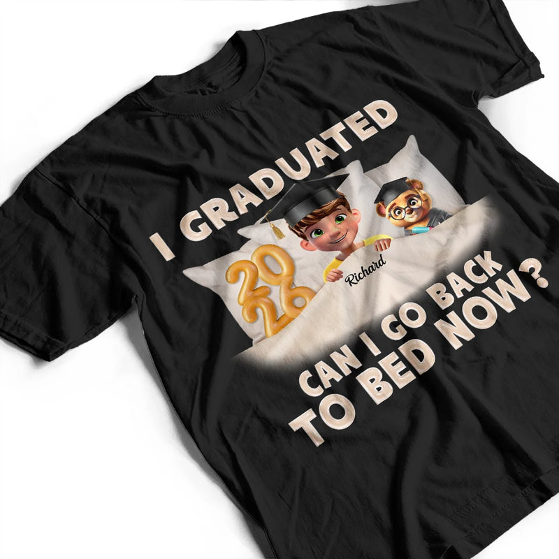 I Graduated Can I Go Back To Bed Now 3D Effect - Personalized T Shirt