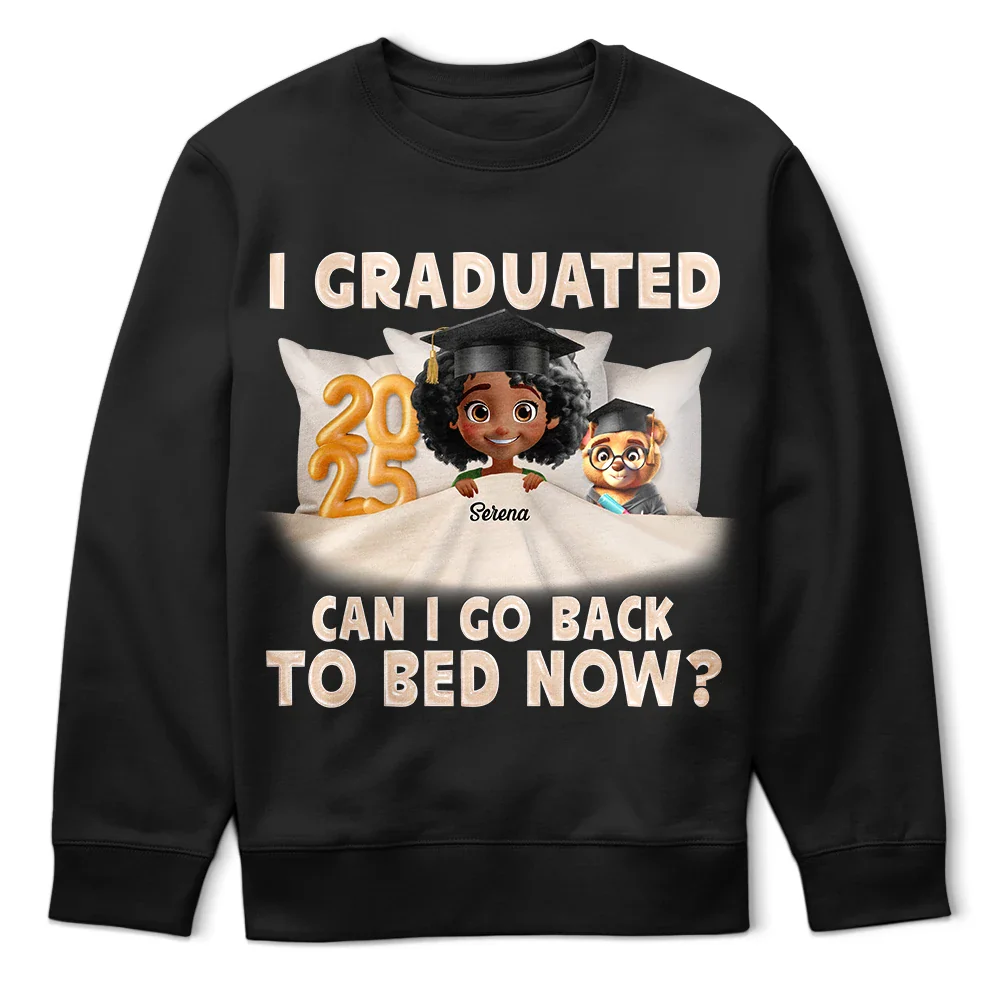 Graduation,Gift For Yourself,Dad,Mom,Children - I Graduated Can I Go Back To Bed Now 3D Effect - Personalized T Shirt
