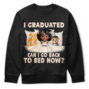 Graduation,Gift For Yourself,Dad,Mom,Children - I Graduated Can I Go Back To Bed Now 3D Effect - Personalized T Shirt
