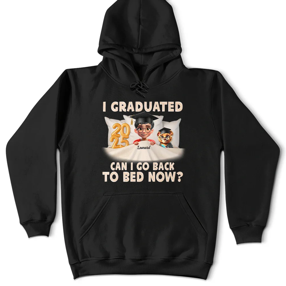 Graduation,Gift For Yourself,Dad,Mom,Children - I Graduated Can I Go Back To Bed Now 3D Effect - Personalized T Shirt
