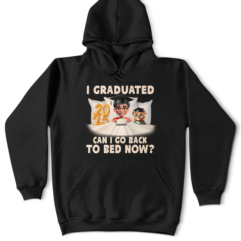 Graduation,Gift For Yourself,Dad,Mom,Children - I Graduated Can I Go Back To Bed Now 3D Effect - Personalized T Shirt
