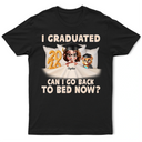 I Graduated Can I Go Back To Bed Now 3D Effect - Personalized T Shirt