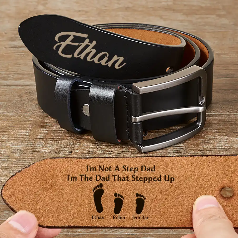 Gift For Father, Love, Happy, Gift For Men, Dad - Children - I'm Not A StepDad I'm The Dad That Stepped Up - Personalized Engraved Leather Belt