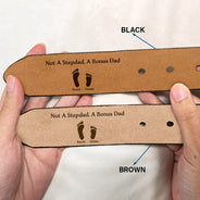 Gift For Father, Love, Happy, Gift For Men, Dad - Children - I'm Not A StepDad I'm The Dad That Stepped Up - Personalized Engraved Leather Belt