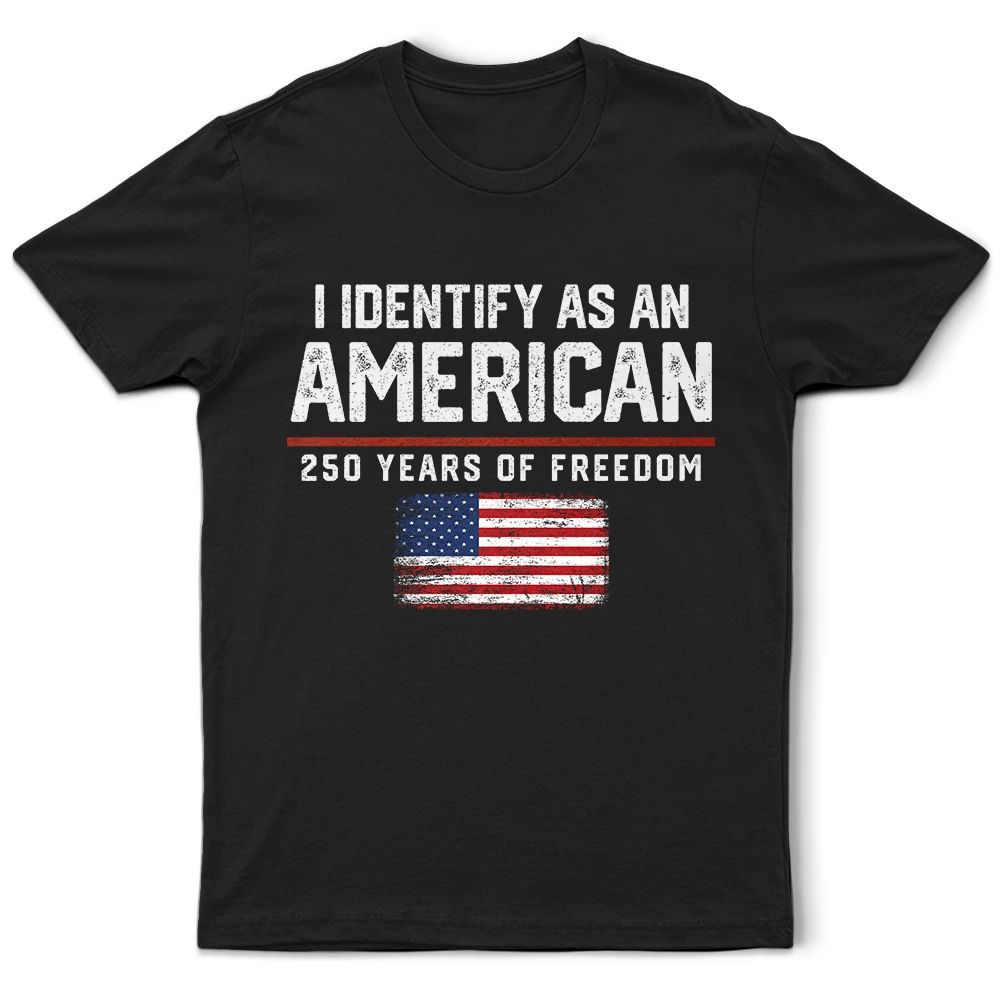 I Identify As An American 250 Years Of Freedom - Personalized T Shirt