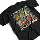 Cat Lovers, Pet Lovers, Funny - I Just Really Love My Dog - Personalized T Shirt