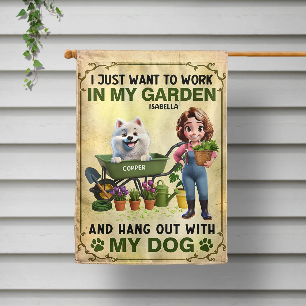 Gardening,Gift For Women,Gift For Men,Pet Lovers,Pet Mom,Pet Dad,Dog Lovers,Dog Mom,Dog Dad,Happy - I Just Want To Work In My Garden - Personalized Flag