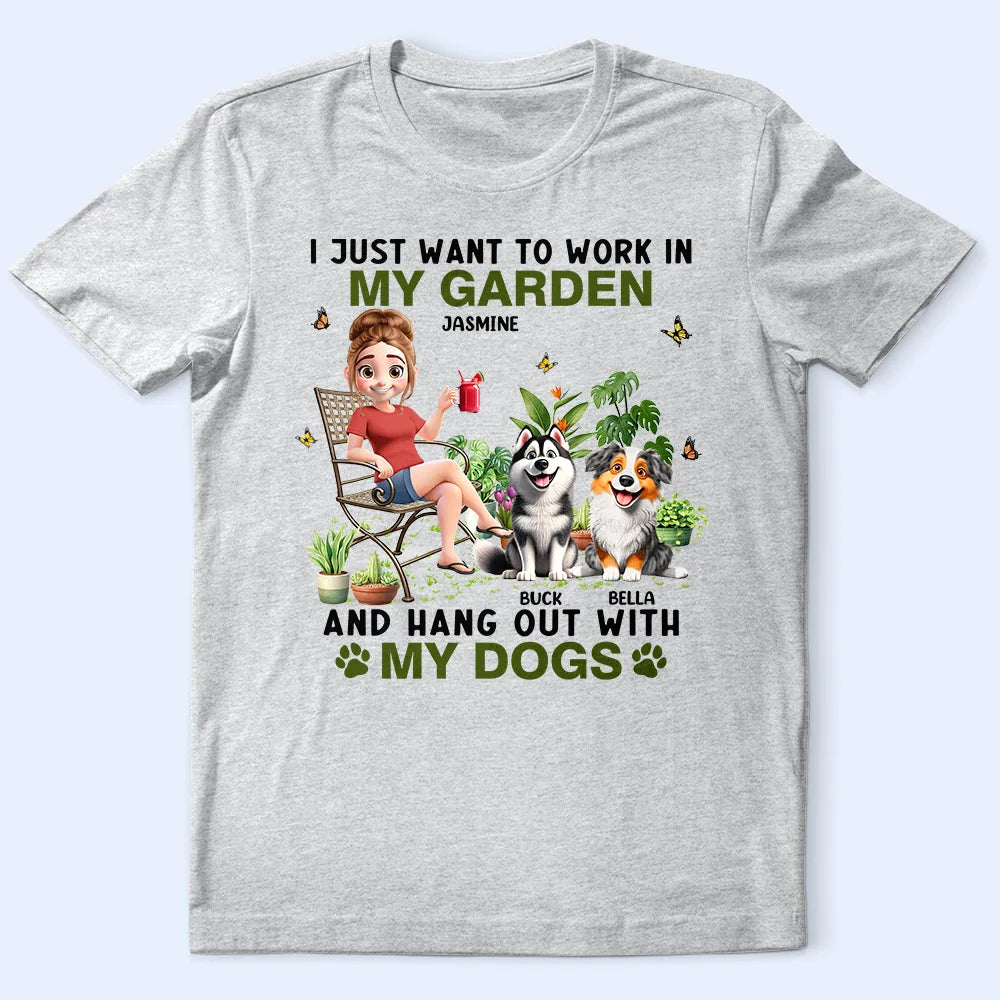 I Just Want To Work In My Garden With My Dogs - Personalized T Shirt