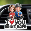 Gift For Couples, Gift For Husband, Gift For Wife, Gift For Boyfriend, Gift For Girlfriend, Love - I Love You Drive Safe - Personalized Acrylic Car Vent Clip
