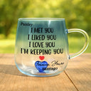 Love, Gift For Couples, Gift For Husband, Gift For Wife, Gift For Boyfriend, Gift For Girlfriend - I Met You I Liked You Couple - Personalized Gradient Glass Mug