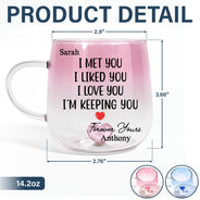 Love, Gift For Couples, Gift For Husband, Gift For Wife, Gift For Boyfriend, Gift For Girlfriend - I Met You I Liked You Couple - Personalized Gradient Glass Mug