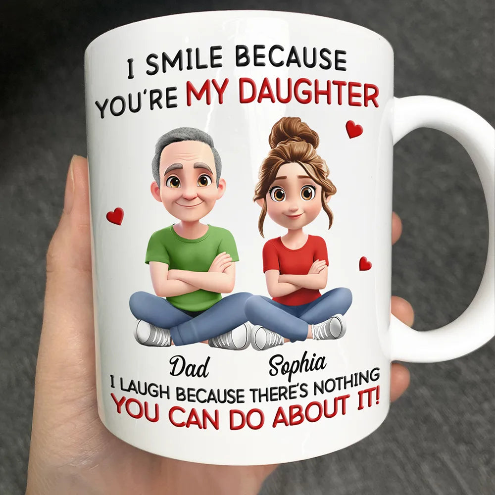 I Smile Because You Are My Daughter - Personalized Mug