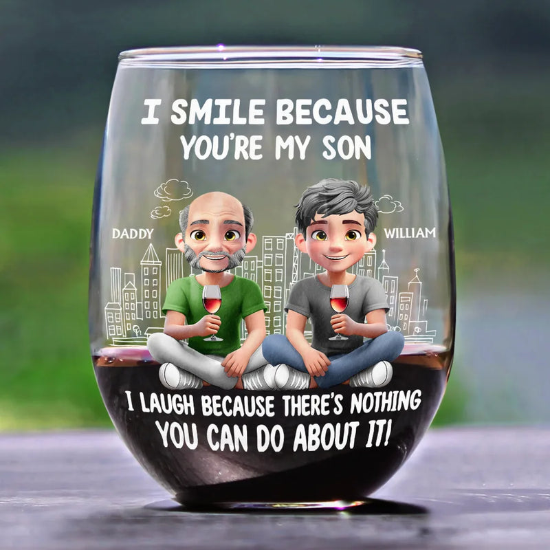 Mom - Sons, Dad - Daughters (Adult), Family, Happy - I Smile Because You Are My Daughter Son - Personalized Stemless Wine Glass