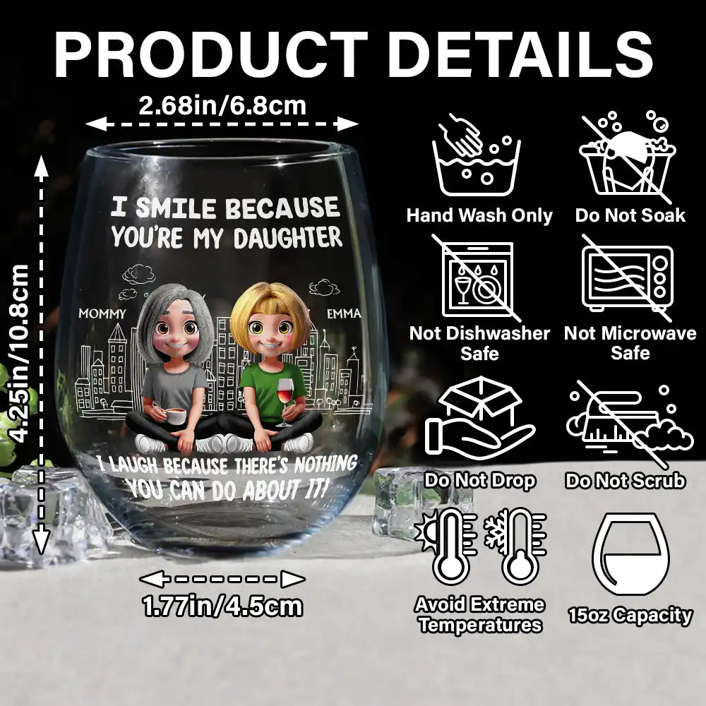 Mom - Sons, Dad - Daughters (Adult), Family, Happy - I Smile Because You Are My Daughter Son - Personalized Stemless Wine Glass
