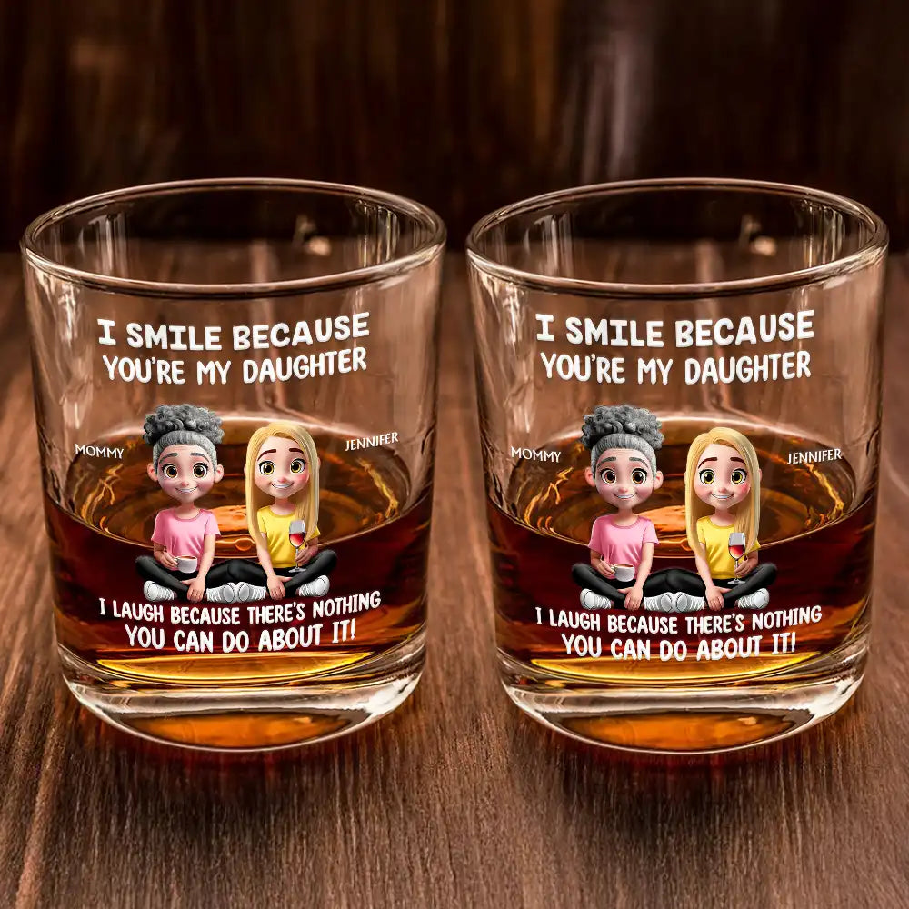 Mom - Sons, Dad - Daughters (Adult), Family, Happy - I Smile Because You Are My Daughter Son - Personalized Whiskey Glass