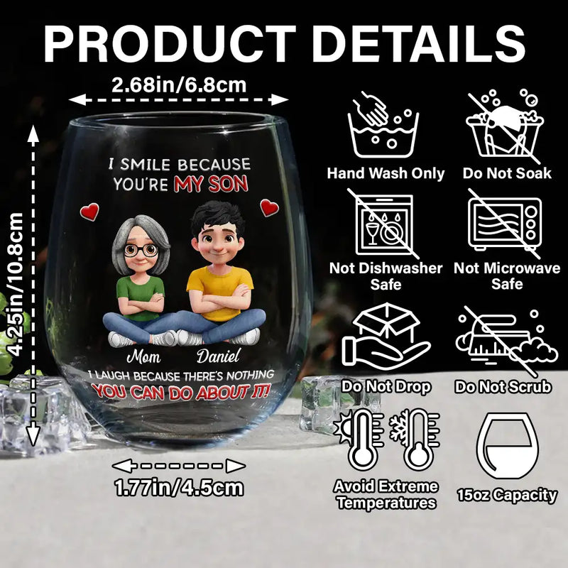 Dad - Daughters (Adult),Dad - Daughters (Young),Dad - Children,Mom - Children,Mom - Daughters (Adult),Gift For Daughter,Mom - Daughters (Young),Mom - Sons,Dad - Sons,Gift For Son,Grandpa - Grandkids,Grandma - Grandkids,Gift For Grandkids,Happy - I Smile Because You Are My Daughter Son - Personalized Stemless Wine Glass