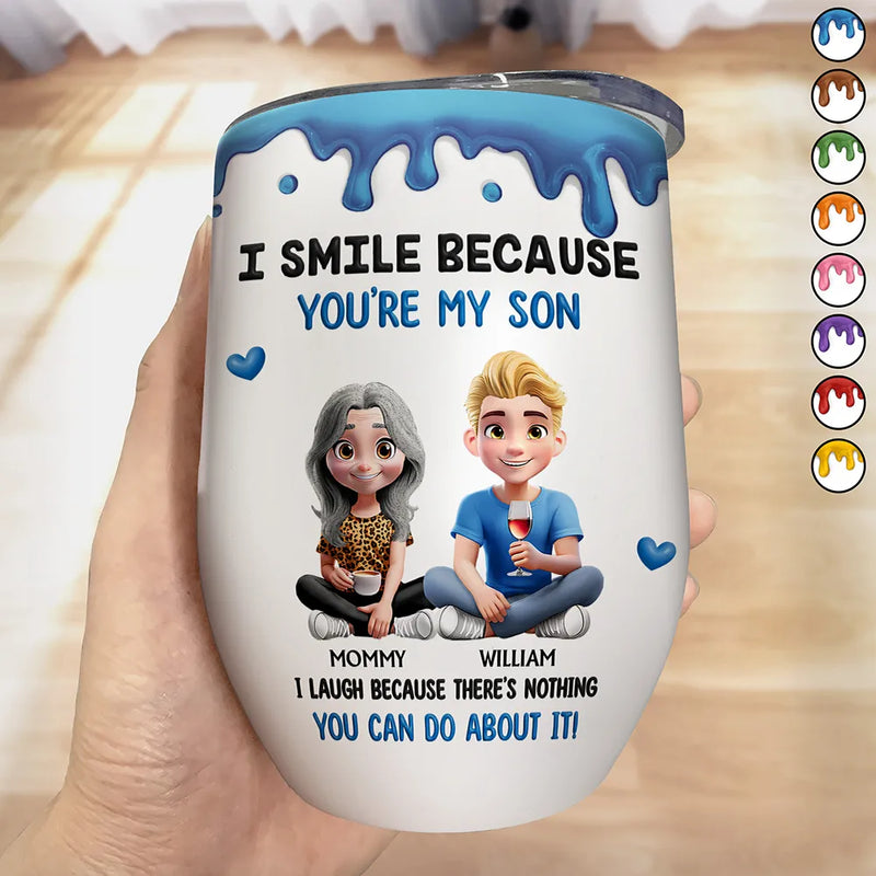 Gift For Son,Mom - Sons,Funny - I Smile Because You Are My Daughter Son - Personalized Wine Tumbler