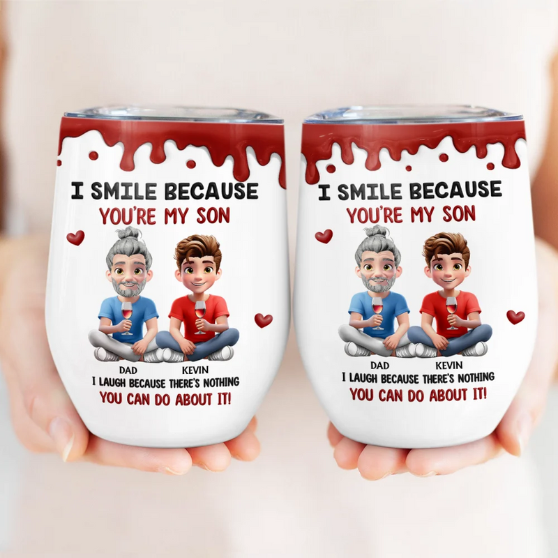 Gift For Son,Mom - Sons,Funny - I Smile Because You Are My Daughter Son - Personalized Wine Tumbler
