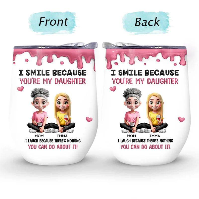 Gift For Son,Mom - Sons,Funny - I Smile Because You Are My Daughter Son - Personalized Wine Tumbler