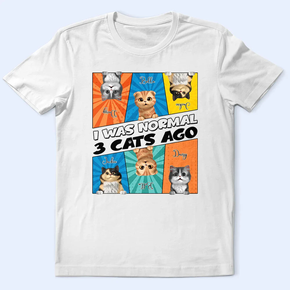 Cat Lovers,Cat Mom,Cat Dad,Pet Lovers,Pet Mom,Pet Dad - I Was Normal 3 Cats Ago - Personalized T Shirt