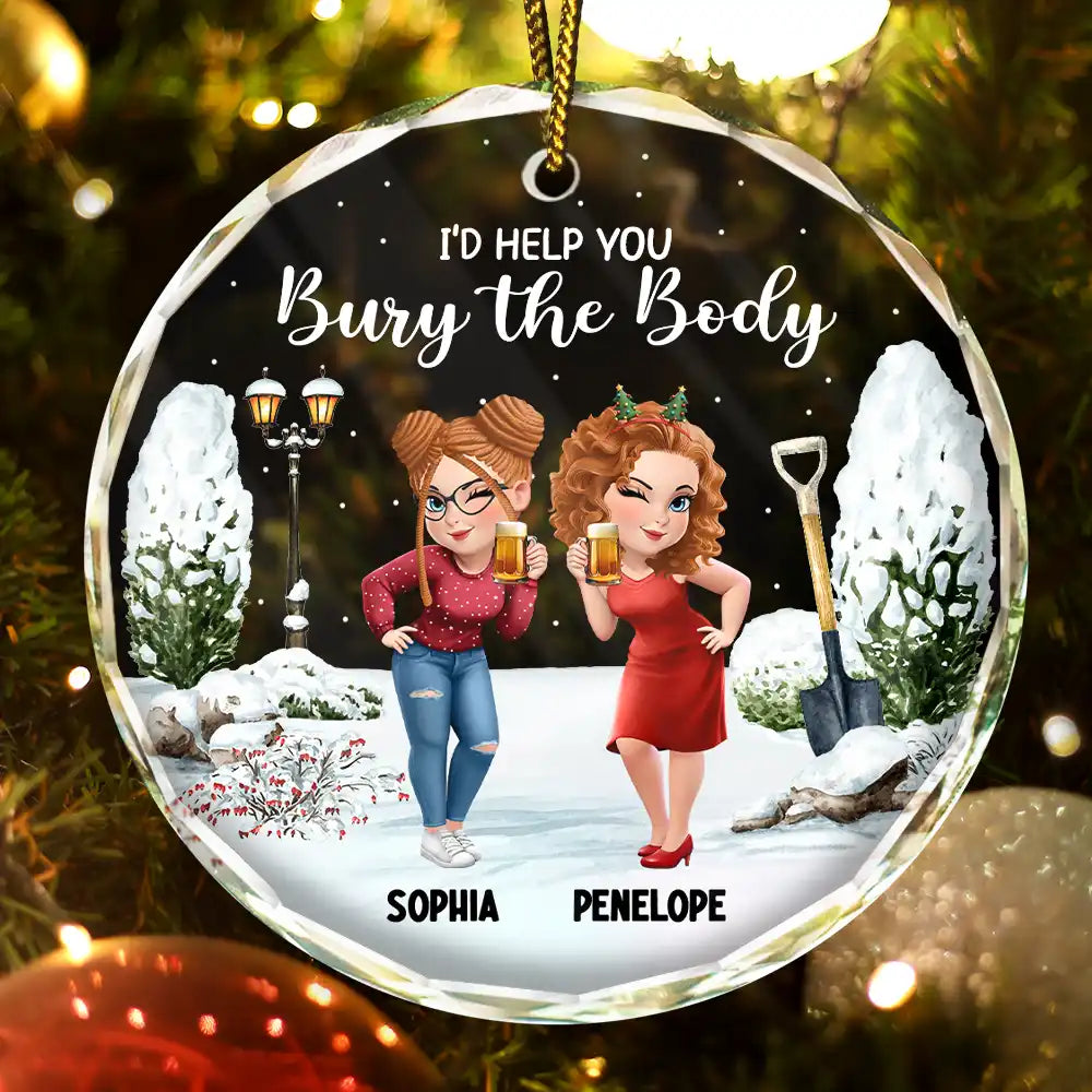 I Would Help You Bury The Body 3D Effect Besties - Personalized Circle Glass Ornament