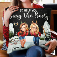 I Would Help You Bury The Body 3D Effect Besties - Personalized Pillow